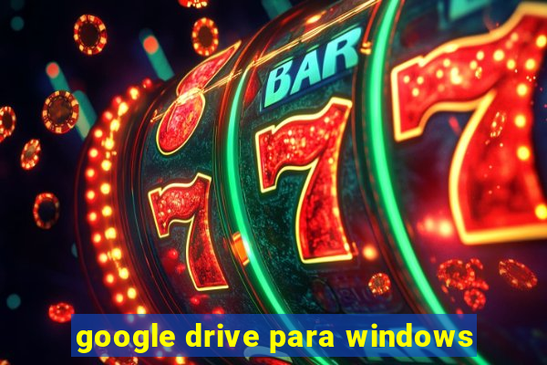 google drive para windows